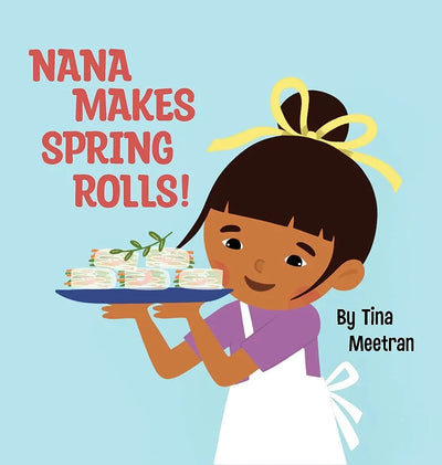 Nana Makes Spring Rolls, written by Tina Meetran, Children's book | SouthEATS